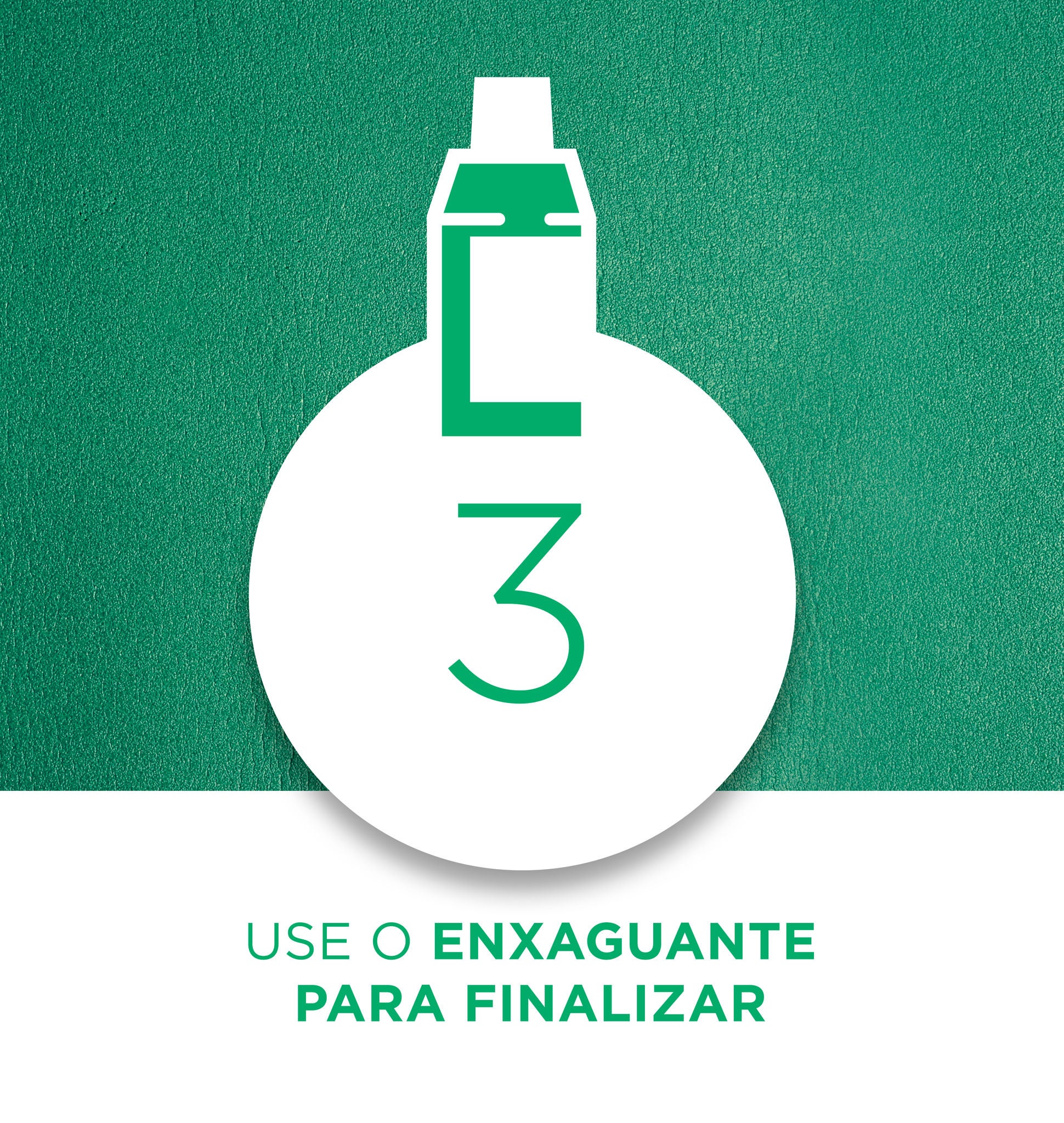 USE O ENXAGUANTE PARA FINALIZAR